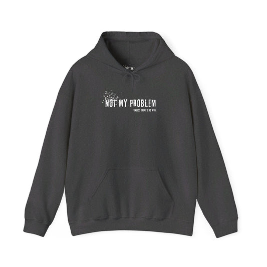Not My Problem Unless There's No Wifi Hoodie