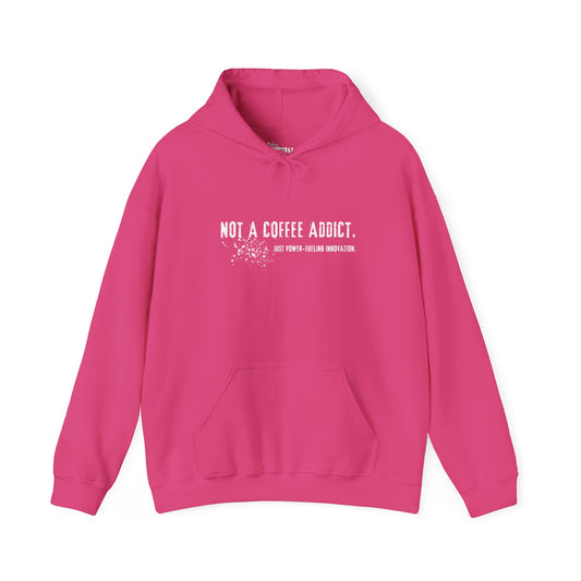 Not a Coffee Addict Just Power-Fueling Innovation Hoodie
