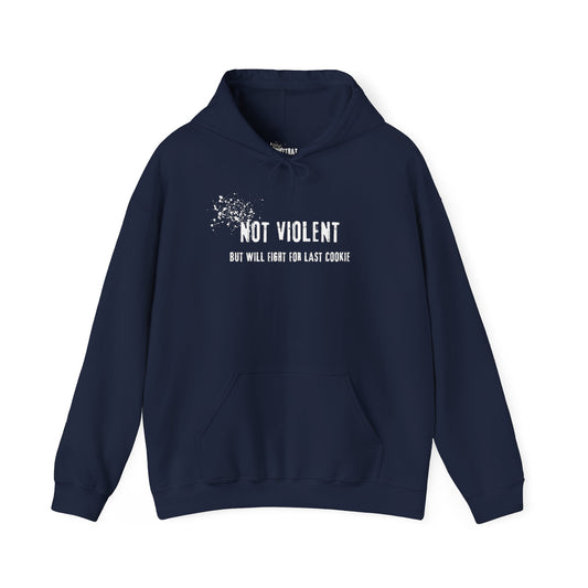 Not Violent But Will Fight for Last Cookie Hoodie