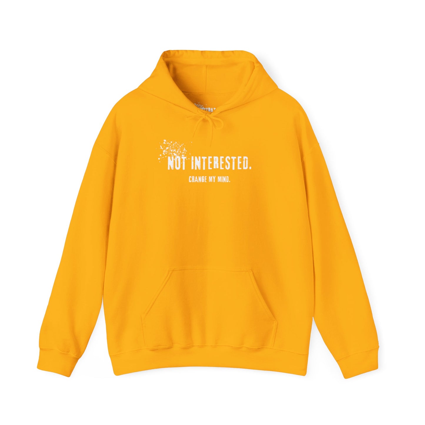 Not Interested. Change My Mind Hoodie.