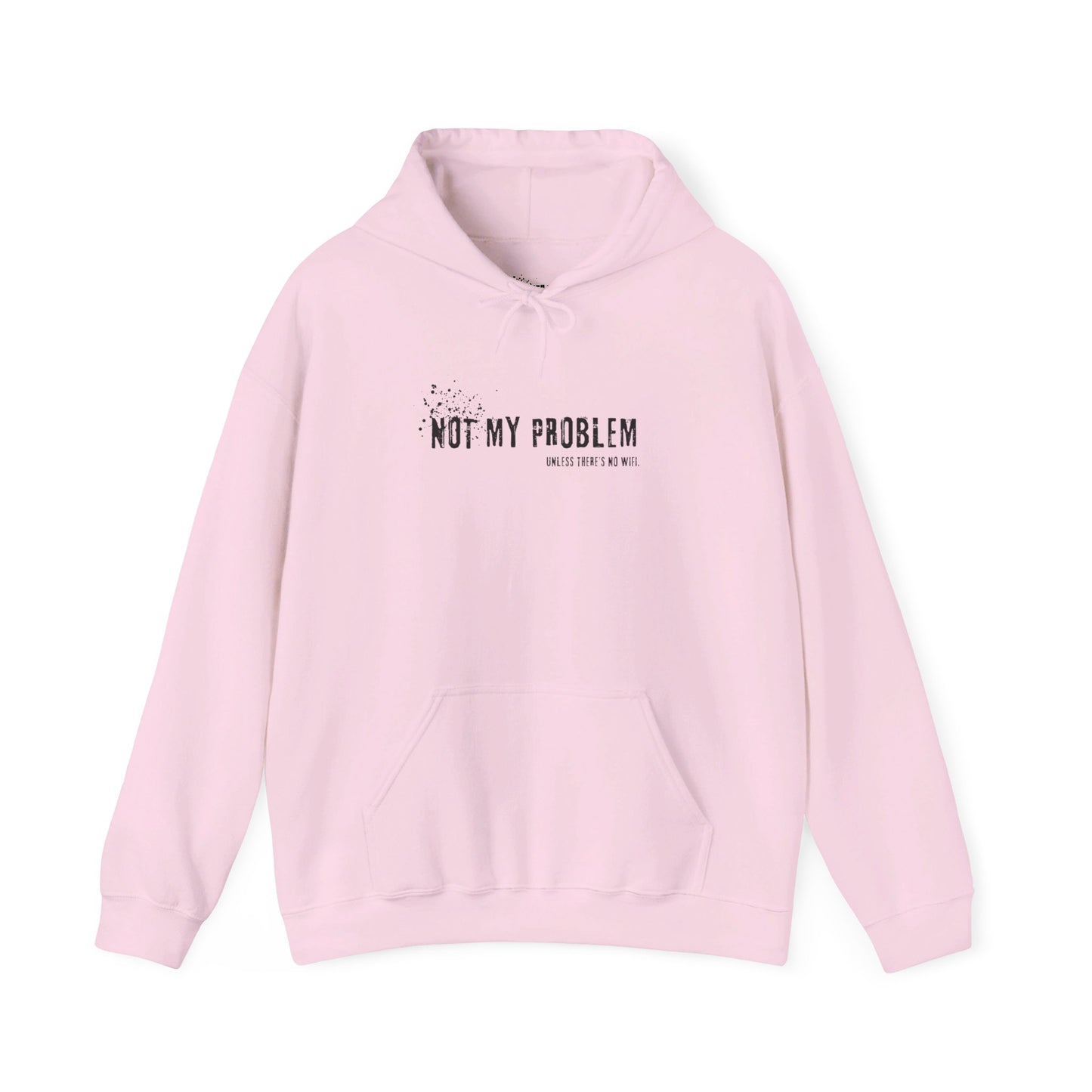 Not My Problem Unless There's No Wifi Hoodie