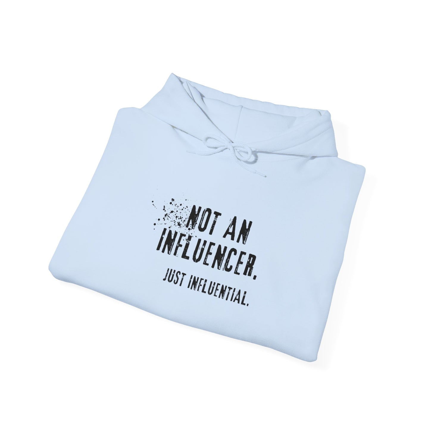 Not an Influencer Just Influential Hoodie